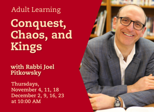 Banner Image for Learning with Rabbi Pitkowsky-Conquest, Chaos, and Kings